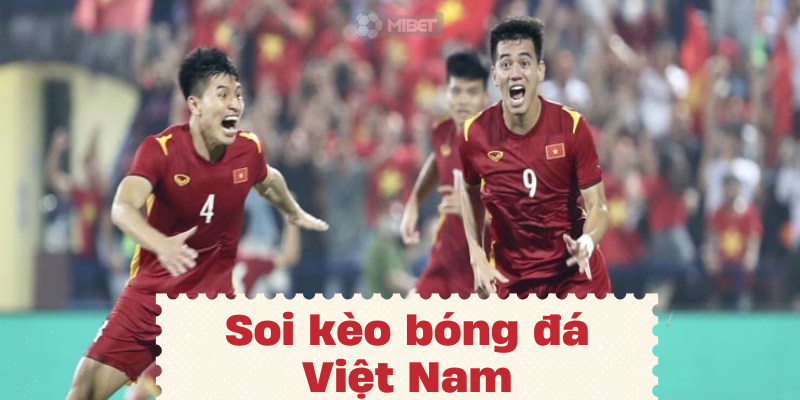 Bóng đá Việt Nam cuồng nhiệt và được quan tâm yêu thích